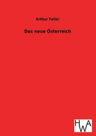 Könyv Neue Osterreich Arthur Feiler
