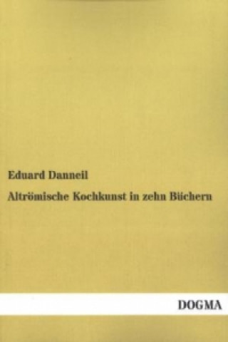 Książka Altrömische Kochkunst in zehn Büchern Eduard Danneil