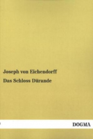 Książka Das Schloss Dürande Joseph von Eichendorff