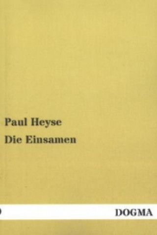 Knjiga Die Einsamen Paul Heyse