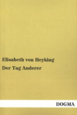 Kniha Der Tag Anderer Elisabeth von Heyking