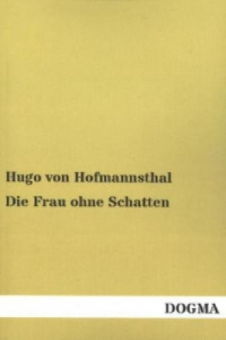 Könyv Die Frau ohne Schatten Hugo Von Hofmannsthal