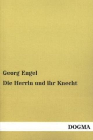 Könyv Die Herrin und ihr Knecht Georg Engel