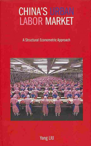 Carte China`s Urban Labor Market - A Structural Econometric Approach Liu Yang