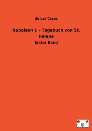 Knjiga Napoleon I. - Tagebuch Von St. Helena Emmanuel A. D. de Las Casas