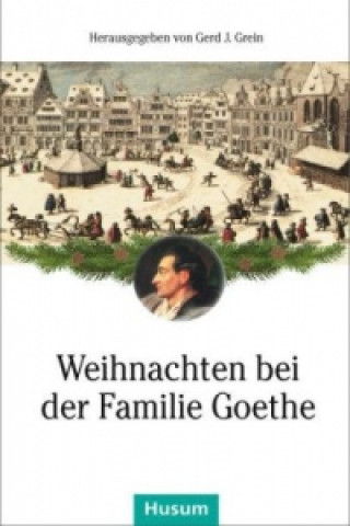 Kniha Weihnachten bei der Familie Goethe Gerd J. Grein