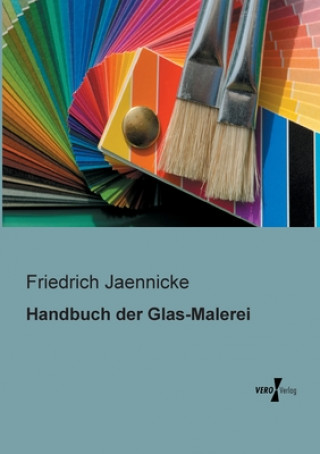 Kniha Handbuch der Glas-Malerei Friedrich Jaennicke