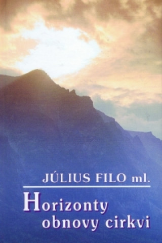 Könyv Horizonty obnovy cirkvi Júlis Filo ml.