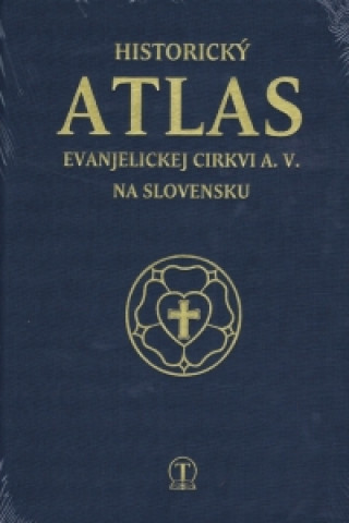 Kniha Historický atlas evanjelickej  cirkvi a.v. na Slovensku neuvedený autor