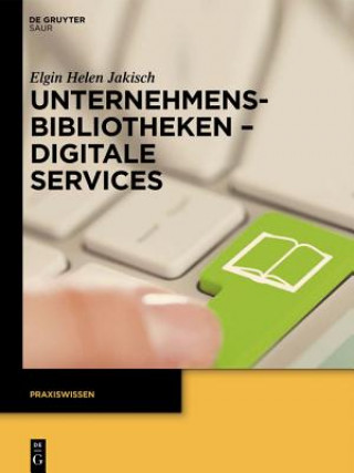 Kniha Unternehmensbibliotheken - Digitale Services Elgin Helen Jakisch