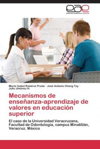 Könyv Mecanismos de Ensenanza-Aprendizaje de Valores En Educacion Superior María Isabel Ramírez Prado