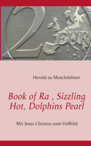 Carte Book of Ra, Sizzling Hot, Dolphins Pearl Herold zu Moschdehner
