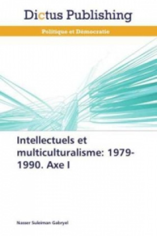 Kniha Intellectuels et multiculturalisme: 1979-1990. Axe I Nasser Suleiman Gabryel