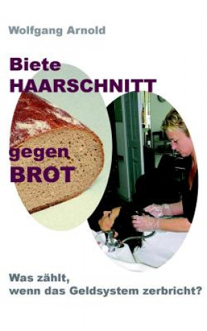 Könyv Biete HAARSCHNITT gegen BROT Wolfgang Arnold