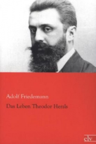 Kniha Das Leben Theodor Herzls Adolf Friedemann