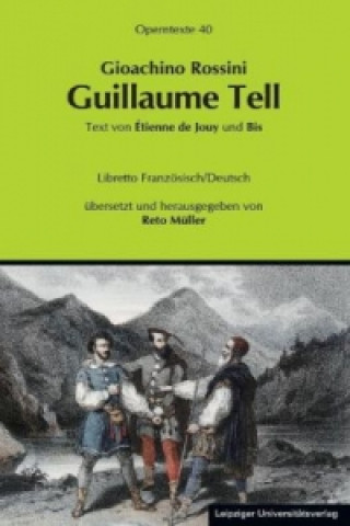Książka Gioachino Rossini: Guillaume Tell (Wilhelm Tell) Gioacchino A. Rossini