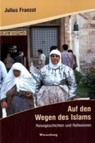 Kniha Auf den Wegen des Islams Julius Franzot