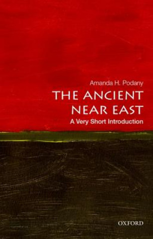 Knjiga Ancient Near East: A Very Short Introduction Amanda H Podany