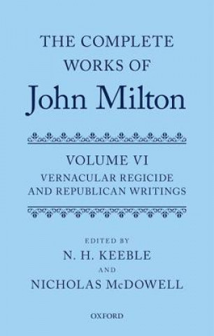 Carte Complete Works of John Milton: Volume VI N H N (Professor Emeritus of English Studies University of Stirling) Keeble