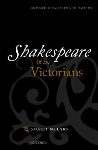 Knjiga Shakespeare and the Victorians Stuart Sillars