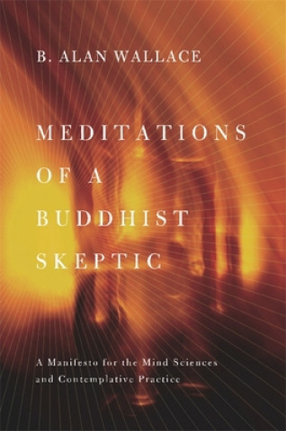 Könyv Meditations of a Buddhist Skeptic Wallace
