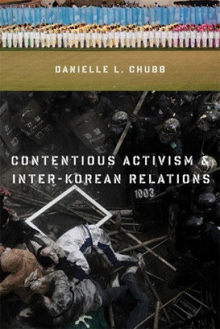 Книга Contentious Activism and Inter-Korean Relations Chubb