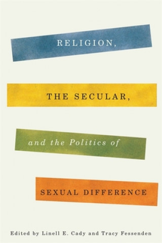 Libro Religion, the Secular, and the Politics of Sexual Difference Cady