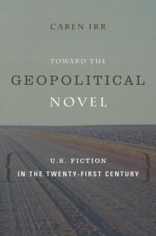 Könyv Toward the Geopolitical Novel Irr