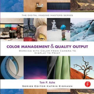 Kniha Color Management & Quality Output: Working with Color from Camera to Display to Print Tom Ashe
