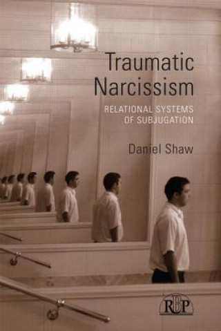Carte Traumatic Narcissism Daniel Shaw