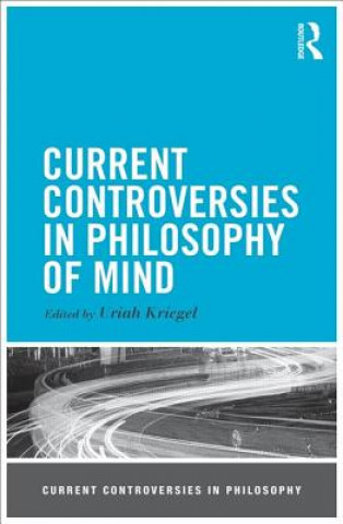 Carte Current Controversies in Philosophy of Mind Uriah Kriegel