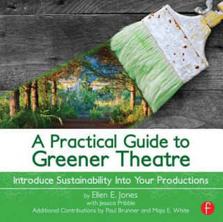 Książka Practical Guide to Greener Theatre Ellen E. Jones