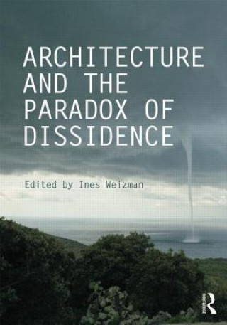 Книга Architecture and the Paradox of Dissidence Ines Weizman