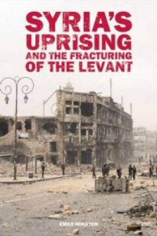 Kniha Syria's Uprising and the Fracturing of the Levant Emile Hokayem