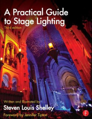 Kniha Practical Guide to Stage Lighting Steven Louis Shelley
