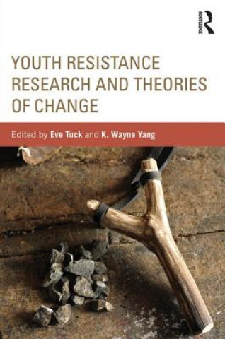 Könyv Youth Resistance Research and Theories of Change Eve Tuck