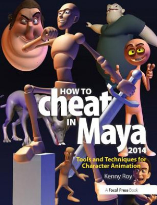 Knjiga How to Cheat in Maya 2014 Kenny Roy