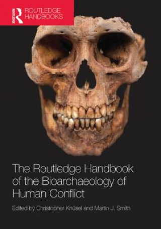 Könyv Routledge Handbook of the Bioarchaeology of Human Conflict Christopher Knüsel