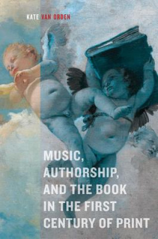 Könyv Music, Authorship, and the Book in the First Century of Print Van Orden