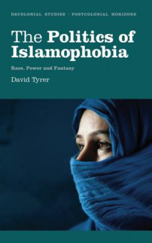 Książka Politics of Islamophobia David Tyrer