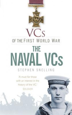 Kniha VCs of the First World War: The Naval VCs Stephen Snelling