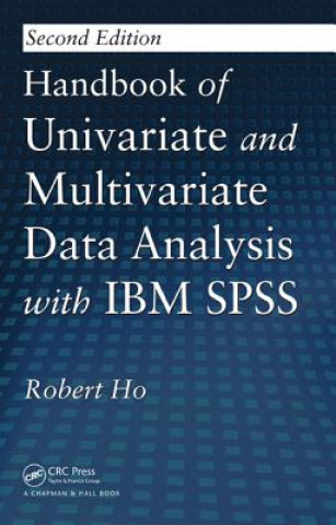 Knjiga Handbook of Univariate and Multivariate Data Analysis with IBM SPSS Robert Ho