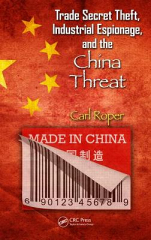 Carte Trade Secret Theft, Industrial Espionage, and the China Threat Carl Roper