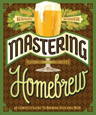 Kniha Mastering Home Brew Randy Mosher