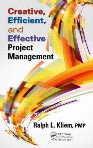 Könyv Creative, Efficient, and Effective Project Management Ralph L Kliem