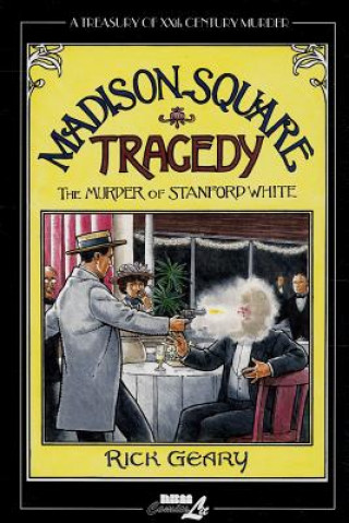 Книга Treasury Of Xxth Century Murder, A: Madison Square Tragedy Rick Geary