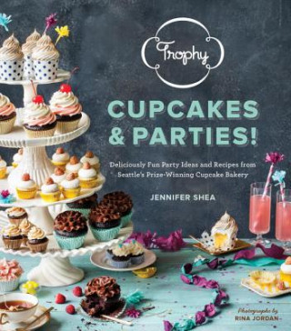 Kniha Trophy Cupcakes & Parties! Jennifer Shea