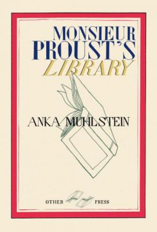 Kniha Monsieur Proust's Library Anka Muhlstein