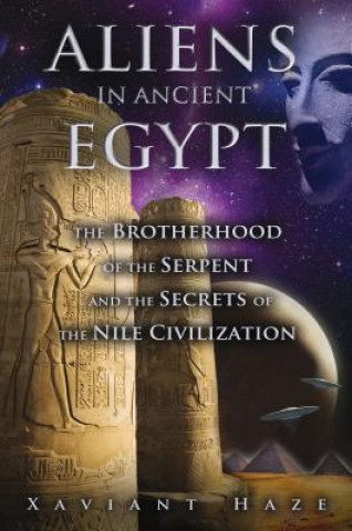Könyv Aliens in Ancient Egypt Xaviant Haze