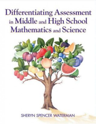 Knjiga Differentiating Assessment in Middle and High School Mathematics and Science Sheryn Spencer Waterman
